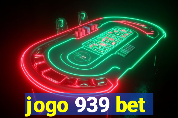 jogo 939 bet